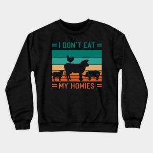 I Dont Eat My Homies funny vegan Crewneck Sweatshirt